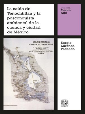 cover image of La caída de Tenochtitlan y la posconquista ambiental de la cuenca y ciudad de México
